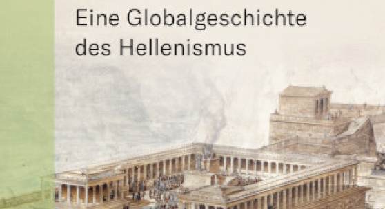 Angelos Chaniotis  Die Öffnung der Welt Eine Globalgeschichte des Hellenismus