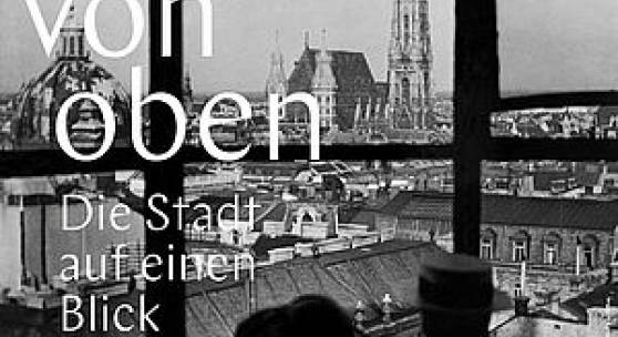 Plakat: Wien von oben. Blick vom Hochhaus in der Herrengasse, um 1935, UNGERundKLEIN GesmbH, Wien © Scherl/SZPhoto
