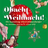 OBACHT – WEIHNACHT! Die Sammlung Alfred Dünnenberger