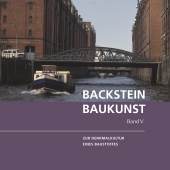 Backsteinbaukunst - Backstein und Moderne, Band V Dokumentation 2011 bis 2014