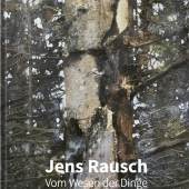 Katalog:  Jens Rausch: Vom Wesen der Dinge