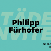 STÄDEL INVITES Philipp Fürhofer