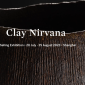  Clay Nirvana Selling Exhibition • 28 July - 25 August 2023 • Shanghai