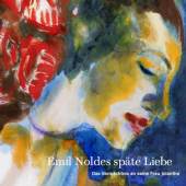 Publikation mit dem Titel Emil Noldes späte Liebe – Das Vermächtnis an seine Frau Jolanthe